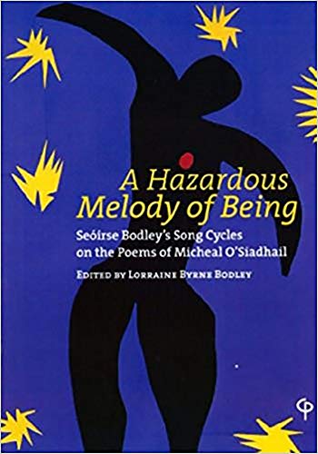 Stock image for A Hazardous Melody of Being: Seoirse Bodley's Song Cycles on the Poems of Michael O'Siadhail (Carysfort Press Ltd) for sale by Tall Stories BA