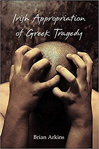 Beispielbild fr Irish Appropriation of Greek Tragedy zum Verkauf von Better World Books Ltd