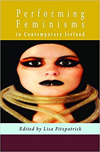 Stock image for Performing Feminisms in Contemporary Ireland for sale by The Castle Bookshop