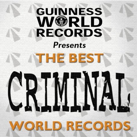 Beispielbild fr Guinness World Records: Best of Criminal Records (Best of Guinness World Records S.) zum Verkauf von WorldofBooks