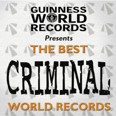 9781904511045: Guinness World Records: Best of Criminal Records (Best of Guinness World Records S.)