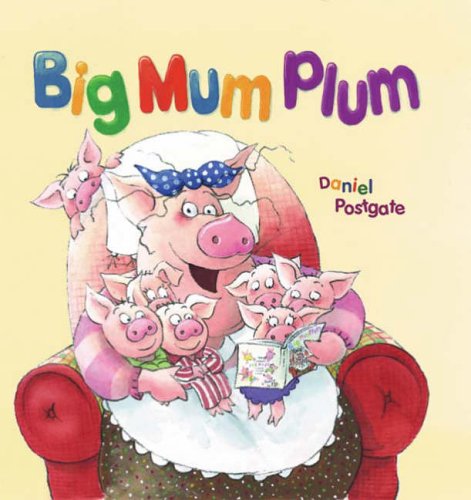 Big Mum Plum! (9781904511915) by Daniel Postgate