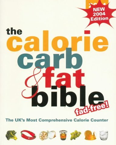 Imagen de archivo de Calorie, Carb and Fat Bible : The Uk's Most Comprehensive Calorie Counter a la venta por Better World Books: West