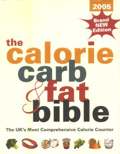 Stock image for Calorie, Carb & Fat Bible: Uk's Most Comprehensive Calorie Counter (The Calorie, Carb and Fat Bible: The UK's Most Comprehensive Calorie Counter) for sale by WorldofBooks