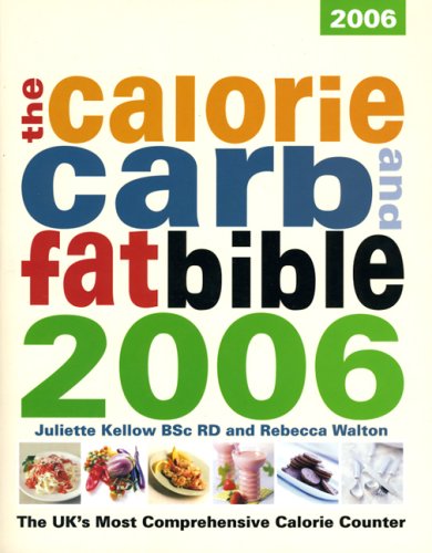 Stock image for Calorie, Carb & Fat Bible 2006: The Uk's Most Comprehensive Calorie Counter (The Calorie Carb and Fat Bible) for sale by WorldofBooks