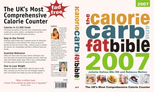 Stock image for The Calorie, Carb and Fat Bible 2007: The UK's Most Comprehensive Calorie Counter for sale by AwesomeBooks
