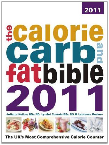 Stock image for The Calorie, Carb & Fat Bible 2011: The UK's Most Comprehensive Calorie Counter (The Calorie, Carb & Fat Bible: The UK's Most Comprehensive Calorie Counter) for sale by WorldofBooks