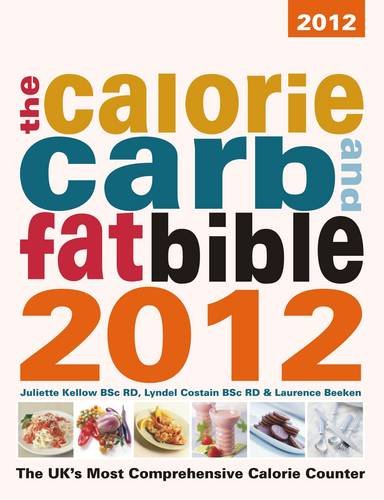 Beispielbild fr The Calorie, Carb & Fat Bible 2012: The UK's Most Comprehensive Calorie Counter zum Verkauf von AwesomeBooks