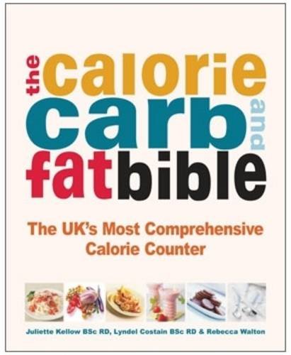 Beispielbild fr The Calorie, Carb & Fat Bible: The UK's Most Comprehensive Calorie Counter zum Verkauf von WorldofBooks
