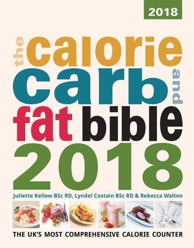 Stock image for The Calorie, Carb and Fat Bible 2018: The UK's Most Comprehensive Calorie Counter for sale by WorldofBooks