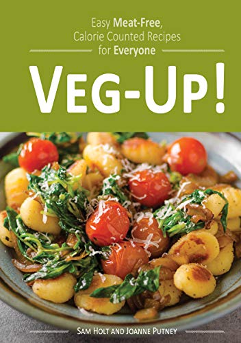 Stock image for Veg-Up!: Easy Meat Free, Calorie Counted Recipes for Everyone for sale by WorldofBooks