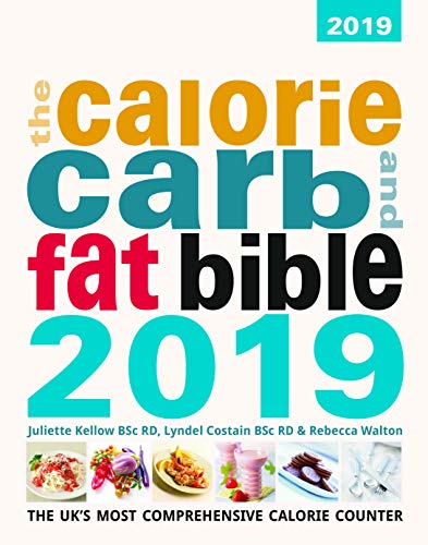 Stock image for The Calorie, Carb & Fat Bible 2019 2019: The UK's Most Comprehensive Calorie Counter (The Calorie, Carb & Fat Bible 2019: The UK's Most Comprehensive Calorie Counter) for sale by Goldstone Books