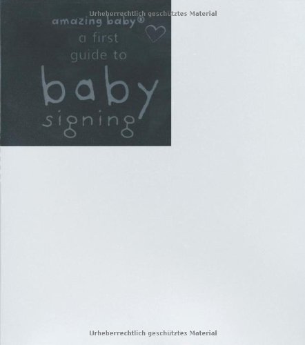 Imagen de archivo de A First Guide to Baby Signing (Amazing Baby) a la venta por WorldofBooks