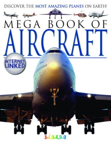 Stock image for Mega Book of Aircraft: Discover the Most Amazing Planes on Earth! for sale by ThriftBooks-Atlanta