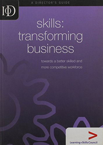 Imagen de archivo de Skills Transforming Business: Toward's a Better Skilled and More Competitive workforce (IOD Director's Guide) a la venta por AwesomeBooks