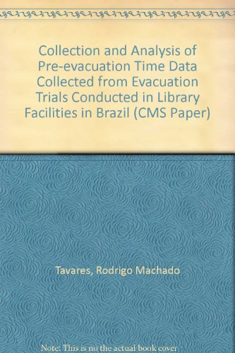 Collection and Analysis of Pre-evacuation Time Data Collected from Evacuation Trials Conducted in Library Facilities in Brazil: No. 07/IM/132 (CMS Paper S.) (9781904521440) by Tavares, Rodrigo Machado; Gwynne, Steve; Galea, Edwin R.
