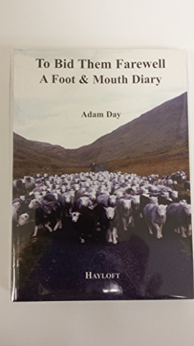 Stock image for To Bid Them Farewell: A Foot & Mouth Diary for sale by WorldofBooks