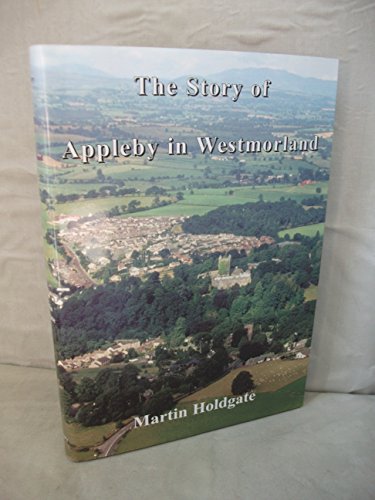 Stock image for The Story of Appleby in Westmorland for sale by WorldofBooks