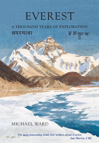 EVEREST: A THOUSAND YEARS OF EXPLORATION: A RECORD OF MOUNTAINEERING GEOGRAPHICAL EXPLORATION MED...