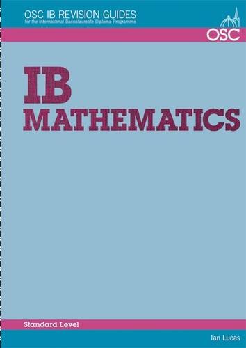 Beispielbild fr IB Mathematics Standard Level: For Exams Until November 2013 Only (OSC IB Revision Guides for the International Baccalaureate Diploma) zum Verkauf von medimops