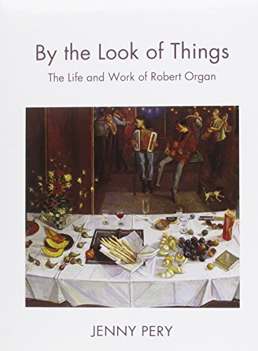 Stock image for By the Look of Things: The Life and Work of Robert Organ for sale by WorldofBooks