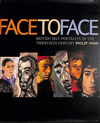 Stock image for Face to Face: British Self - Portraits in the Twentieth Century for sale by WorldofBooks