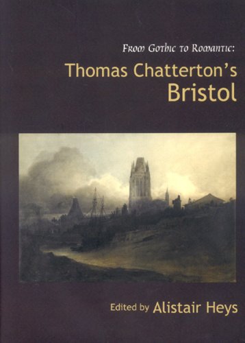 Beispielbild fr From Gothic to Romantic: Thomas Chatterton's Bristol zum Verkauf von Magers and Quinn Booksellers