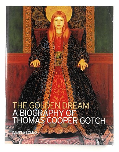 9781904537212: The Golden Dream: A Biography of Thomas Cooper Gotch