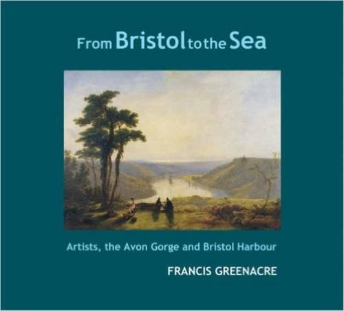 Beispielbild fr From Bristol to the Sea - Artists, the Avon Gorge and Bristol Harbour zum Verkauf von WorldofBooks