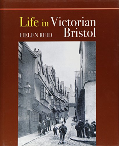Life in Victorian Bristol (9781904537403) by REID, Helen