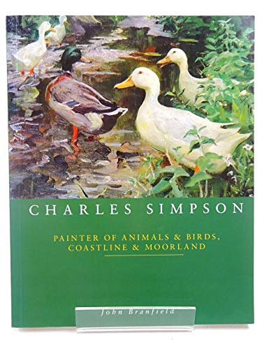 Beispielbild fr Charlies Simpson - Painter of Animals and Birds, Coastline and Moorland zum Verkauf von WorldofBooks