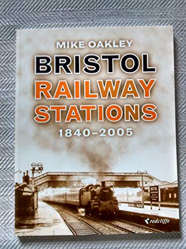 Imagen de archivo de Bristol Railway Stations and Halts: 1840-2005 a la venta por Goldstone Books