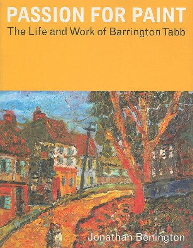 Beispielbild fr A Passion for Paint: The Life and Work of Barrington Tabb zum Verkauf von Hard To Find Editions