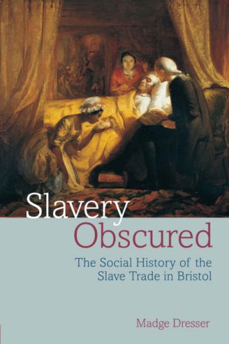 Beispielbild fr Slavery Obscured: The Social History of the Slave Trade in Bristol zum Verkauf von WorldofBooks