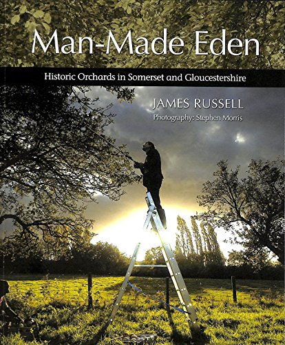 Beispielbild fr Manmade Eden: Historic Orchards in Somerset and Gloucestershire zum Verkauf von WorldofBooks