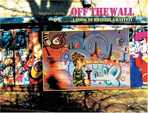 9781904537793: Off the Wall: A Book of Bristol Graffiti