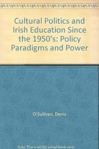 Imagen de archivo de Cultural Politics and Irish Education Since the 1950's: Policy Paradigms and Power a la venta por WorldofBooks