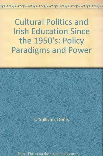 Stock image for Cultural Politics and Irish Education Since the 1950's: Policy Paradigms and Power for sale by WorldofBooks