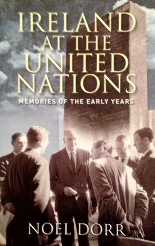 Ireland at the United Nations: Memories of the Early Years [Inscribed]
