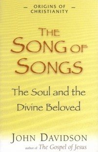 The Song of Songs: The Soul and the Divine Beloved (Origins of Christianity) (9781904555100) by Davidson, John