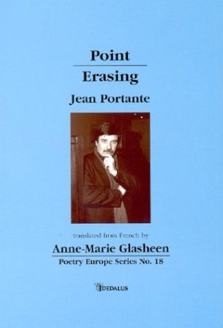 Point / Erasing: Poems (Poetry Europe Series) (9781904556060) by Portante, Jean; Glasheen, Anne-Marie