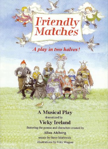 Imagen de archivo de Friendly Matches: A Play Of Two Halves! (UNCOMMON FIRST EDITION, FIRST PRINTING) a la venta por Greystone Books