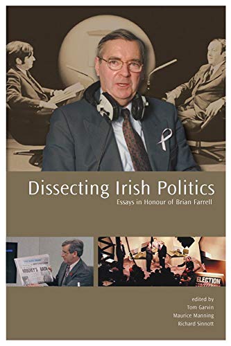 Imagen de archivo de Dissecting Irish Politics - Essays in Honour of Brian Farrell a la venta por Neatstuff