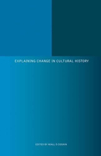 Beispielbild fr Explaining Change in Cultural History. Historical Studies XXIII. Papers read before the 25th Irish Conference of Historians held at the National University of Ireland, 2001. zum Verkauf von HENNWACK - Berlins grtes Antiquariat