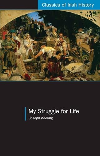 9781904558446: My Struggle for Life (Classics of Irish History)