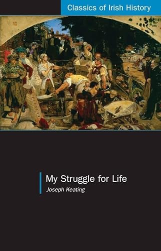 Stock image for My Struggle for Life (Classics of Irish History) for sale by Lupine Ledge Books