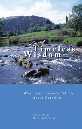 What Irish Proverbs Tell Us About Ourselves (9781904558811) by Moran, Aidan; O'Connell, Michael