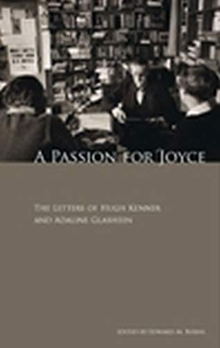 Imagen de archivo de A Passion for Joyce: The Letters of Hugh Kenner & Adaline Glasheen a la venta por SecondSale