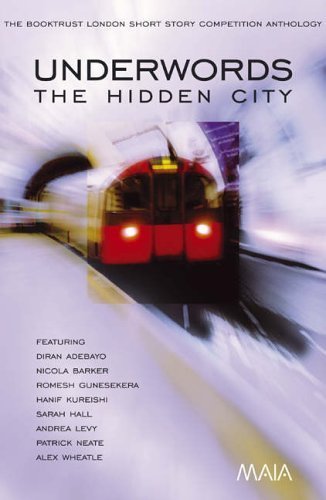 Imagen de archivo de Underwords: The Hidden City: The Booktrust London Short Story Competition Anthology a la venta por Greener Books