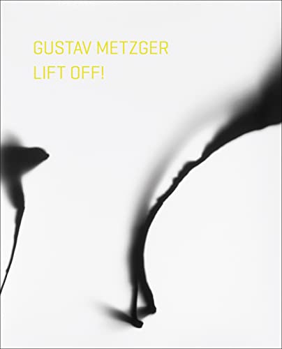 Imagen de archivo de Gustav Metzger Lift Off! a la venta por PBShop.store US